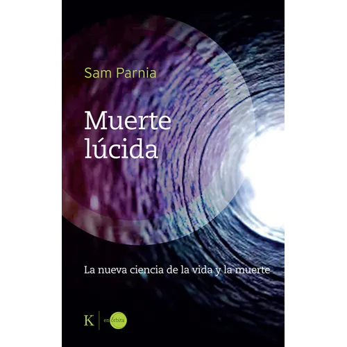 Muerte Lúcida / Lucid Death: La Nueva Ciencia de la Vida Y La Muerte / The New Science of Life and Death