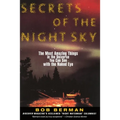 Secrets of the Night Sky: Most Amazing Things in the Universe You Can See with the Naked Eye, the
