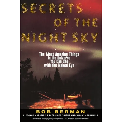 Secrets of the Night Sky: Most Amazing Things in the Universe You Can See with the Naked Eye, the