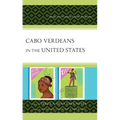 Cabo Verdeans in the United States: Twenty-First-Century Critical Perspectives