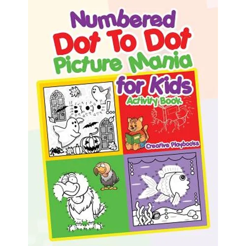 Numbered Dot To Dot Picture Mania for Kids Activity Book