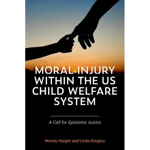 Moral Injury Within the Us Child Welfare System: A Call for Epistemic Justice