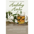Healthy Herbs: Your Everyday Guide to Medicinal Herbs and Their Use