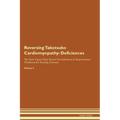 Reversing Takotsubo Cardiomyopathy: Deficiencies The Raw Vegan Plant-Based Detoxification & Regeneration Workbook for Healing Patients. Volume 4
