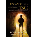 El Buscando a Al�� encontrando a Jes��s: Un musulm��n devoto encuentra al cristianismo