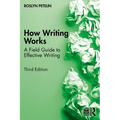 How Writing Works: A Field Guide to Effective Writing