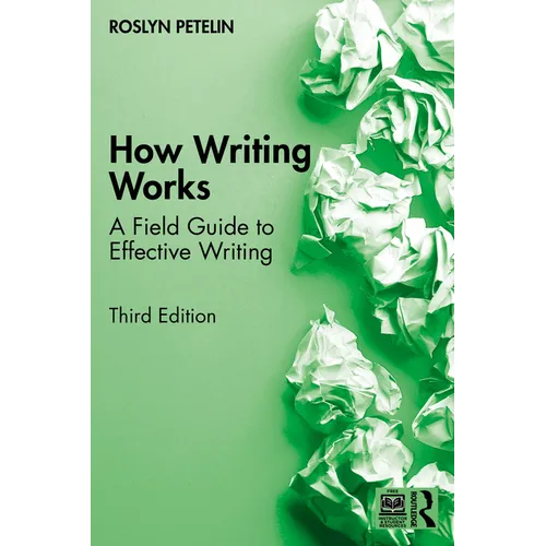 How Writing Works: A Field Guide to Effective Writing