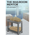 The Mailroom Mentor: Three Timeless Principles for Career Success