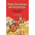 Radar, Hula Hoops, and Playful Pigs: 67 Digestible Commentaries on the Fascinating Chemistry of Everyday Life