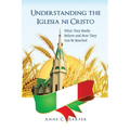 Understanding the Iglesia ni Cristo: What They Really Believe and How They Can Be Reached: Reflections from the Indian Context: Reflections from the I