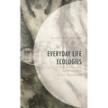 Everyday Life Ecologies: Sustainability, Crisis, Resistance
