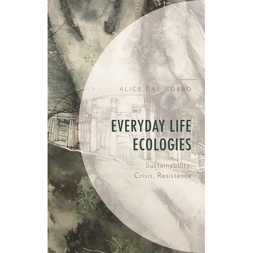 Everyday Life Ecologies: Sustainability, Crisis, Resistance
