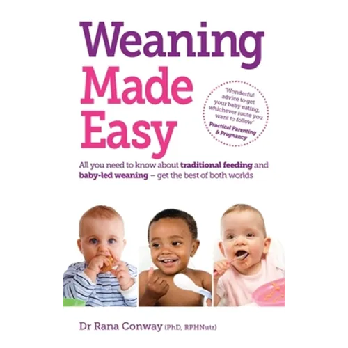 Weaning Made Easy: All You Need to Know about Spoon Feeding and Baby-Led Weaning - Get the Best of Both Worlds
