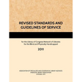 REVISED STANDARDS AND GUIDELINES OF SERVICE for the Library of Congress Network of Libraries for the Blind and Physically Handicapped, 2011