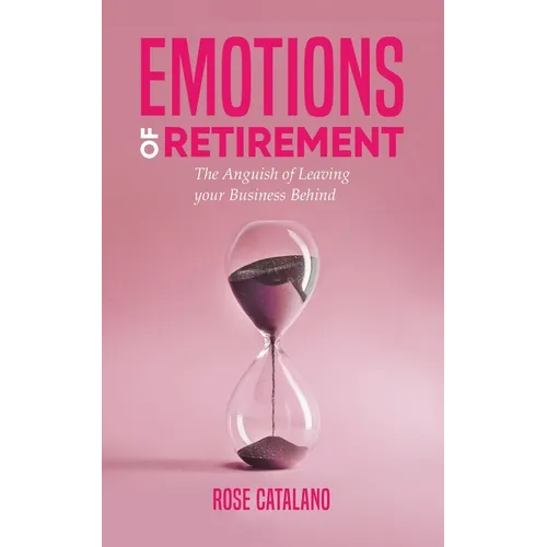 Emotions of Retirement: The Anguish of Leaving your Business Behind