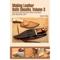 Making Leather Knife Sheaths, Volume 3: Welted Sheaths with Snap Fastener and Mexican Loop