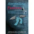 Storytelling for Pantsers: How to Write and Revise Your Novel Without an Outline