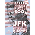 JFK Inspirational Speeches Quotes: FALLEN PHRASES PUZZLE BOOK: discovering and remembering the words of our most loved President