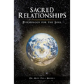 Sacred Relationships: Psychology for the Soul