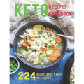 Keto Recipes Cookbook: 224 Recipes Quick and Easy On A Budget