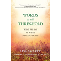Words at the Threshold: What We Say as We're Nearing Death