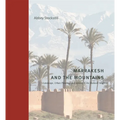 Marrakesh and the Mountains: Landscape, Urban Planning, and Identity in the Medieval Maghrib