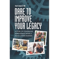 Dare to Improve Your Legacy: A Story of Continuous Improvement within a Family-Owned Business
