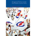 Singapore Politics Under the People's Action Party
