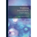 Wheeler Industrial Fixtures.