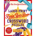 The New York Times Large-Print Train Your Brain Crossword Puzzles: 120 Large-Print Puzzles from the Pages of the New York Times