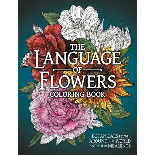 The Language of Flowers Coloring Book: Botanicals from Around the World and Their Meanings