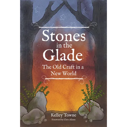 Stones in the Glade: The Old Craft in a New World