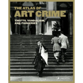 The Atlas of Art Crime: Thefts, Vandalism, and Forgeries