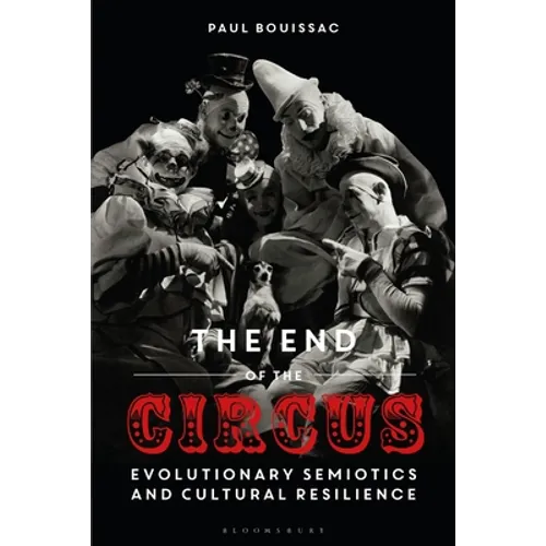 The End of the Circus: Evolutionary Semiotics and Cultural Resilience