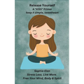 Release Yourself Part I. Stress Less. Live More.