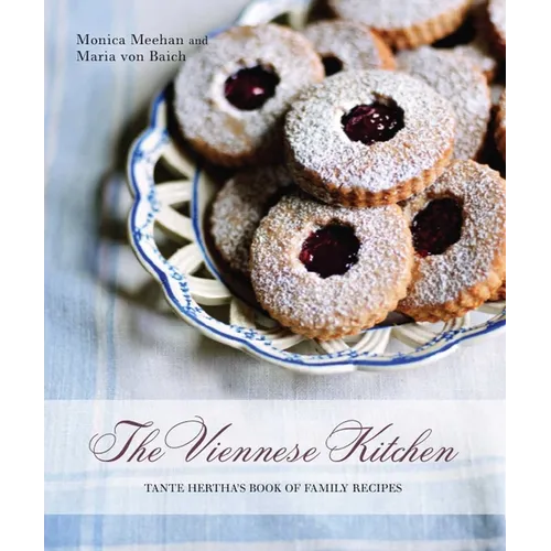 The Viennese Kitchen: 10th Anniversary Edition: Tante Hertha's Book of Family Recipes