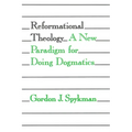 Reformational Theology: A New Paradigm for Doing Dogmatics