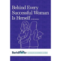 Behind Every Successful Woman Is Herself
