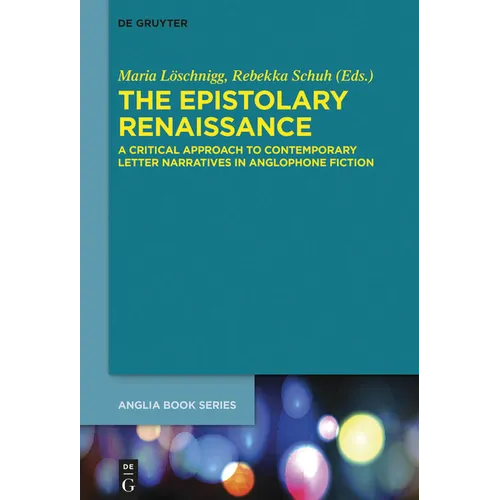 The Epistolary Renaissance: A Critical Approach to Contemporary Letter Narratives in Anglophone Fiction
