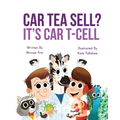 Car Tea Sell? It's CAR T-Cell: A Story About Cancer Immunotherapy for Children