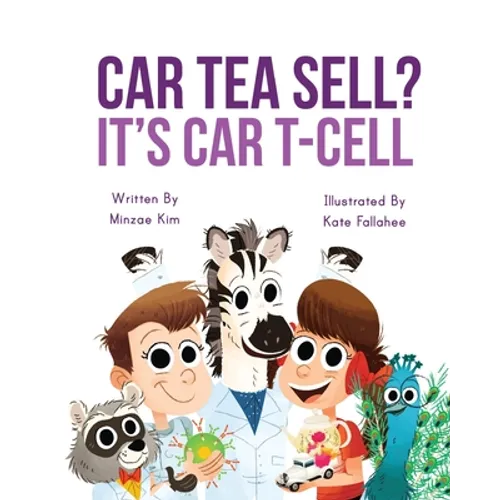 Car Tea Sell? It's CAR T-Cell: A Story About Cancer Immunotherapy for Children