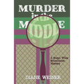 Murder in the Middle: A Susan Wiles Schoolhouse Mystery