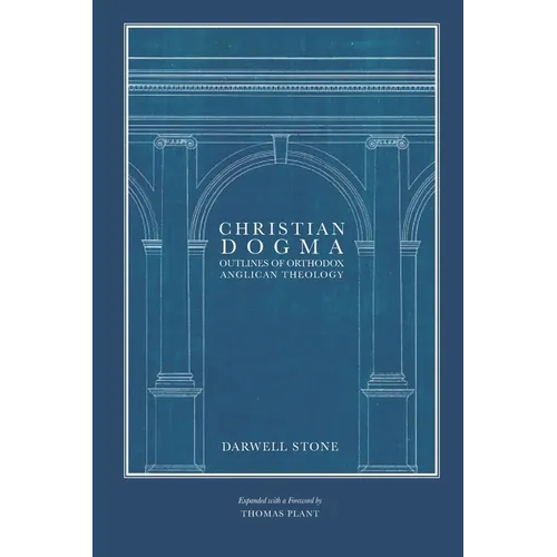 Christian Dogma: Outlines of Orthodox Anglican Theology