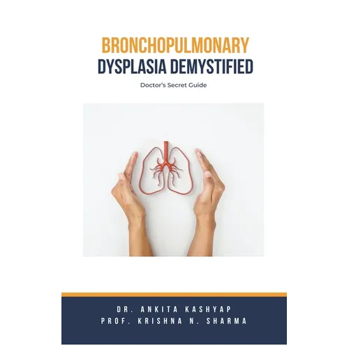 Bronchopulmonary Dysplasia Demystified: Doctor's Secret Guide