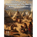 Sketch of the Mythology of the North American Indians