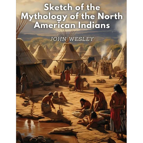 Sketch of the Mythology of the North American Indians