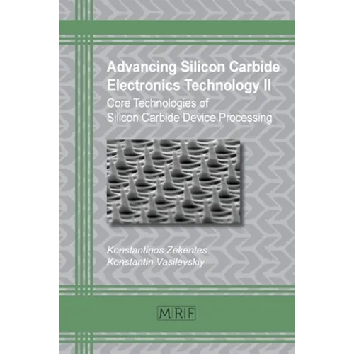 Advancing Silicon Carbide Electronics Technology II: Core Technologies of Silicon Carbide Device Processing