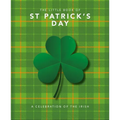 The Little Book of St. Patrick's Day: A Compendium of Craic about Ireland's Famous Festival