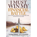 I Must Win My Financial Battle: Unleashing Spiritual Warfare for Financial Victory