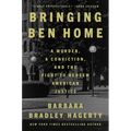 Bringing Ben Home: A Murder, a Conviction, and the Fight to Redeem American Justice